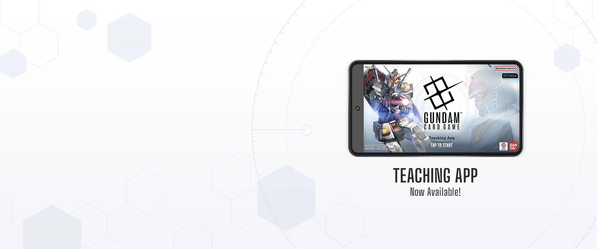 Learn the basic rules of the "GUNDAM CARD GAME"
with hands-on practice in our new Teaching App!